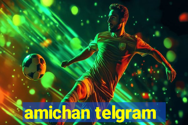 amichan telgram